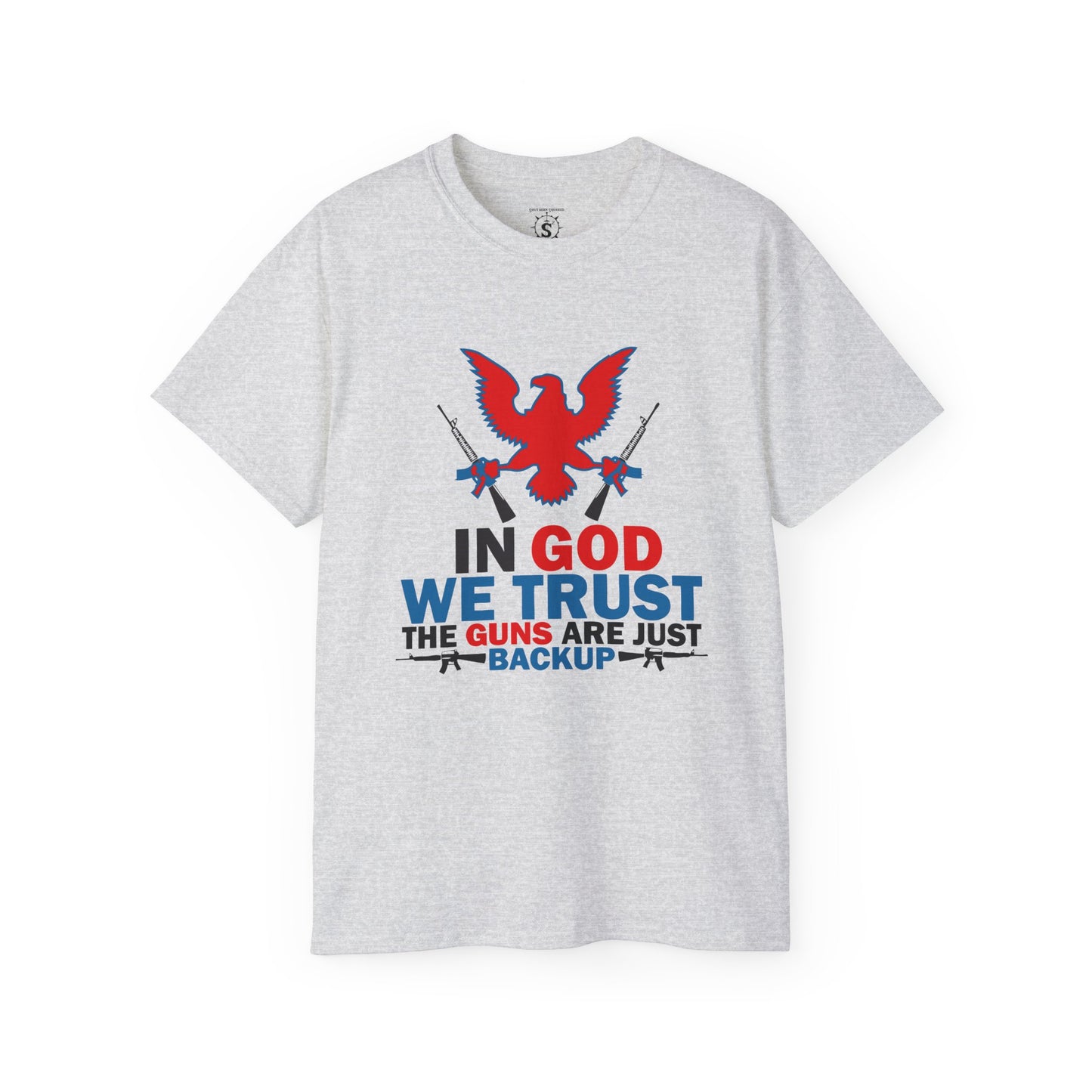 T-Shirt - In God We Trust The Guns Are Just Backup - Unisex Cotton Shirt