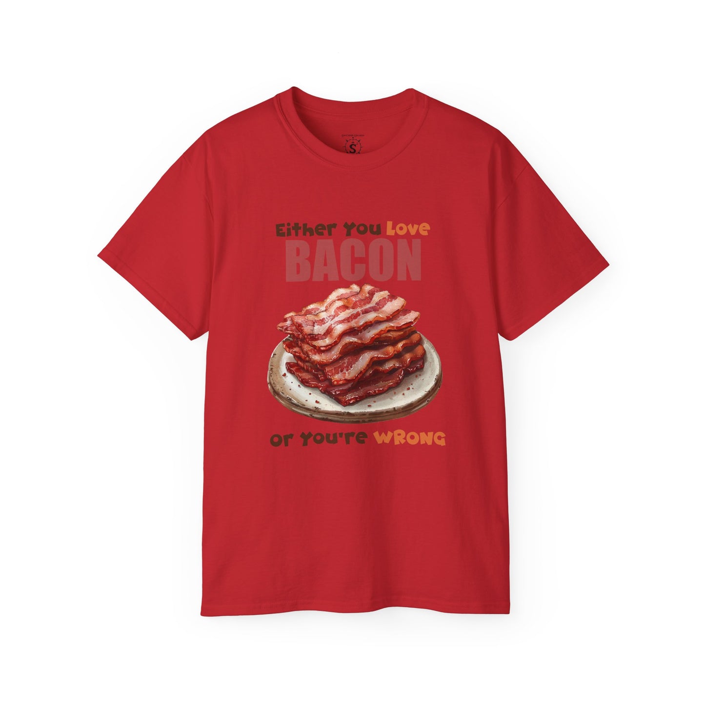 T-Shirt - Either You Love Bacon Or You are Wrong - Unisex Cotton Shirt