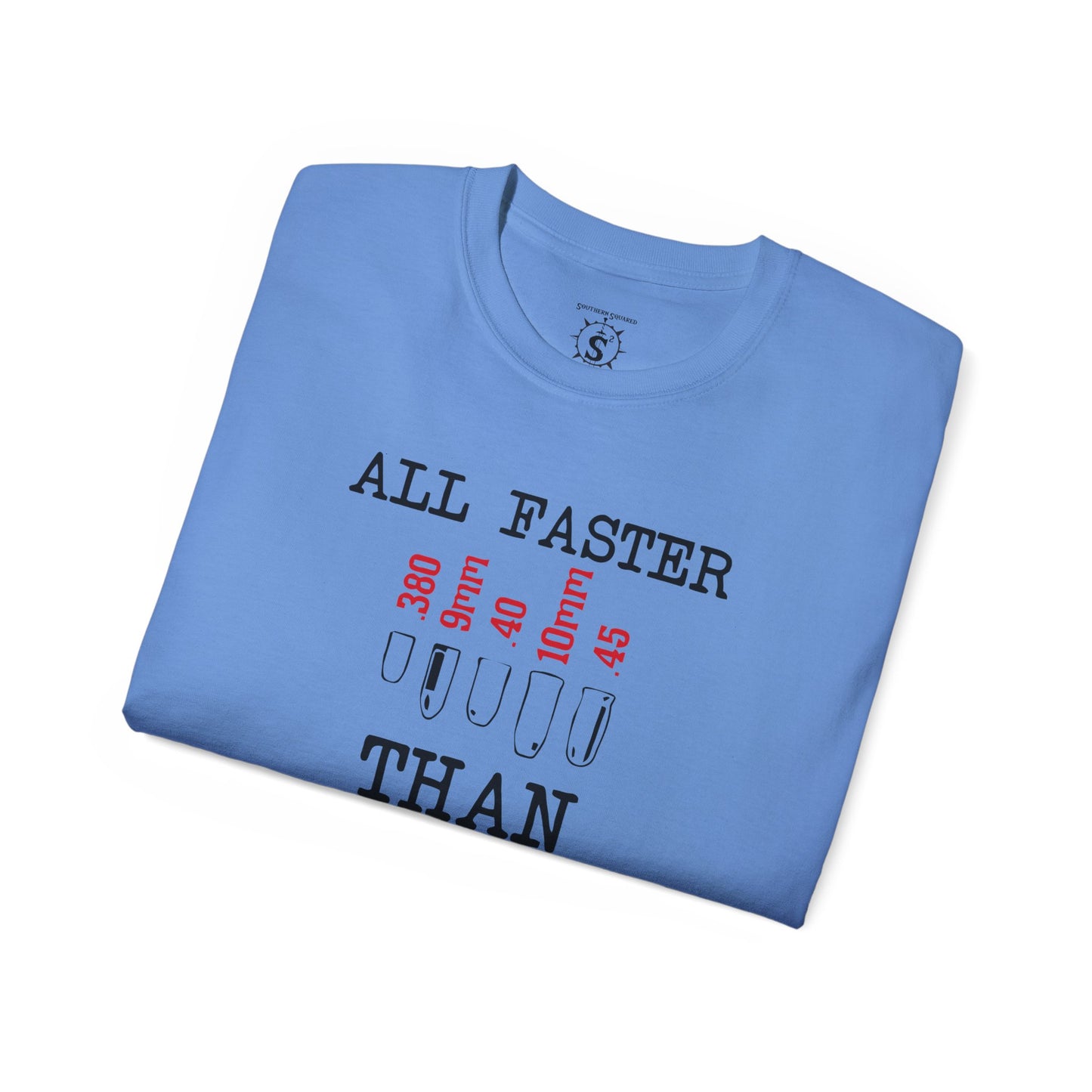 T-Shirt - All Faster Than Dialing 911 Unisex Cotton Shirt