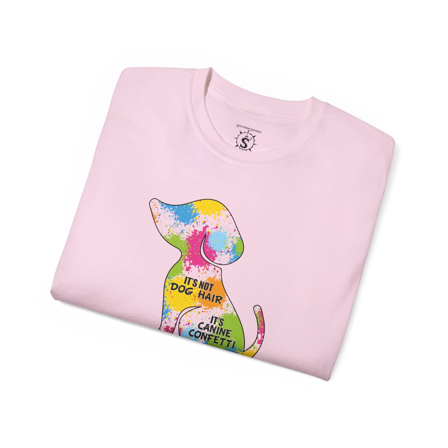 T-Shirt - It's Not Dog Hair, It's Canine Confetti - Unisex Cotton Shirt