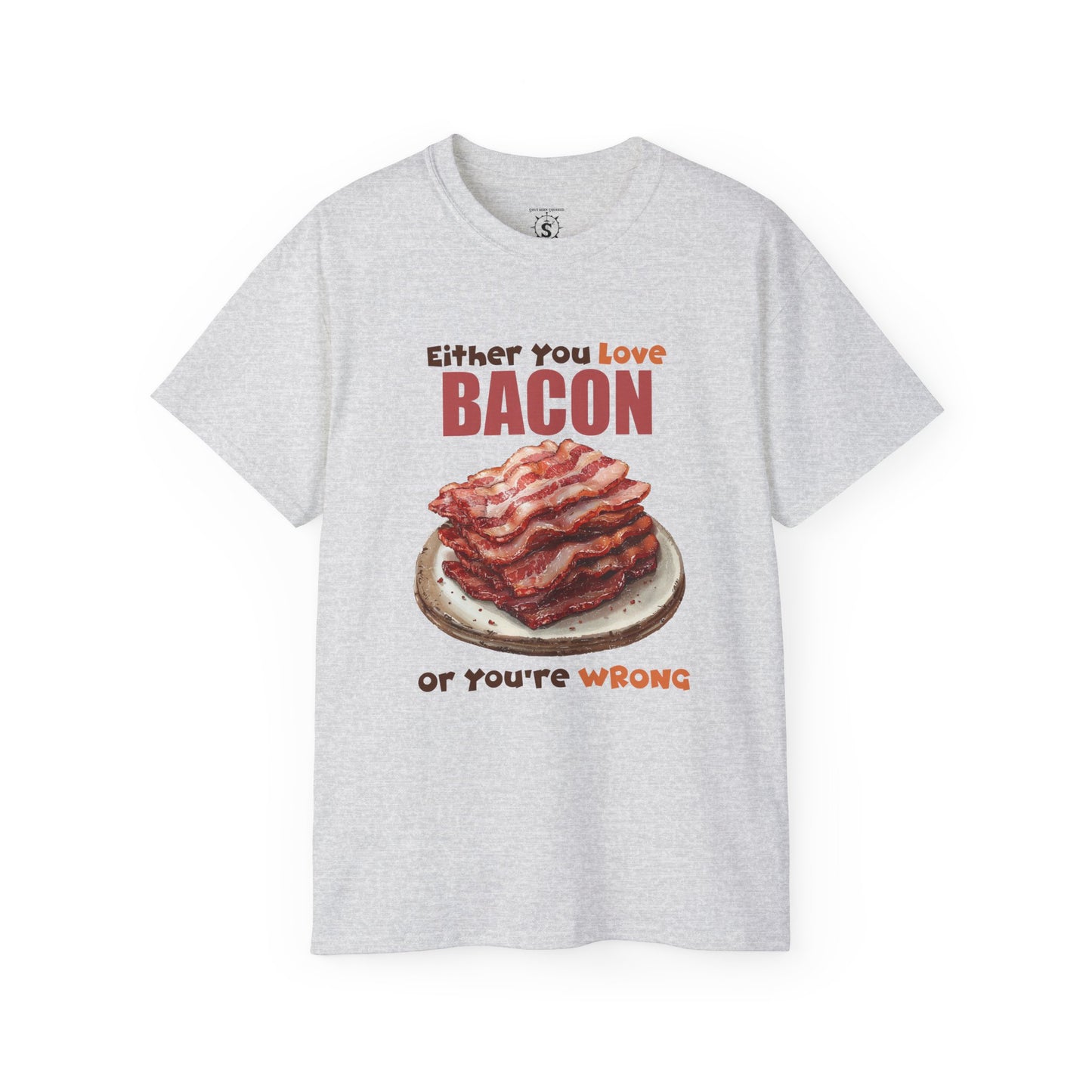 T-Shirt - Either You Love Bacon Or You are Wrong - Unisex Cotton Shirt