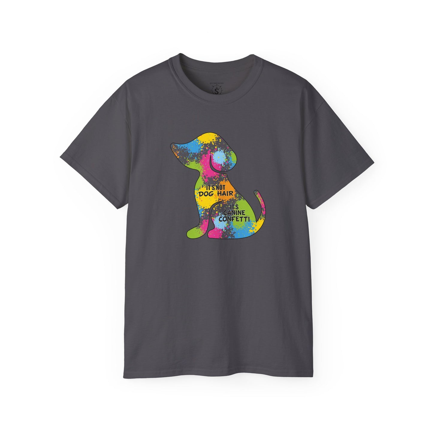 T-Shirt - It's Not Dog Hair, It's Canine Confetti - Unisex Cotton Shirt