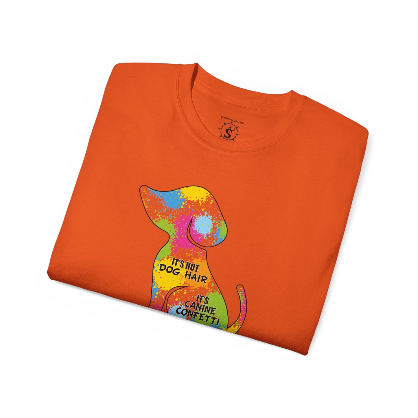 T-Shirt - It's Not Dog Hair, It's Canine Confetti - Unisex Cotton Shirt