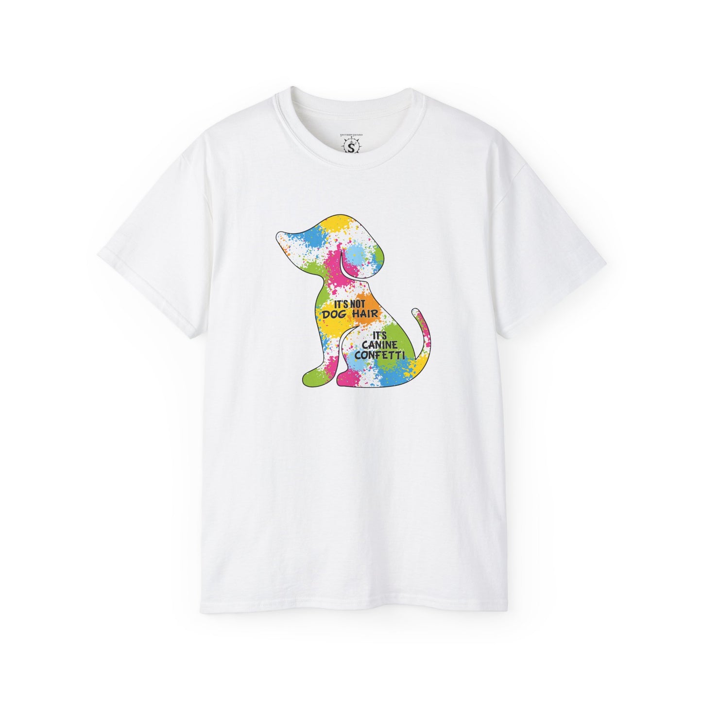 T-Shirt - It's Not Dog Hair, It's Canine Confetti - Unisex Cotton Shirt