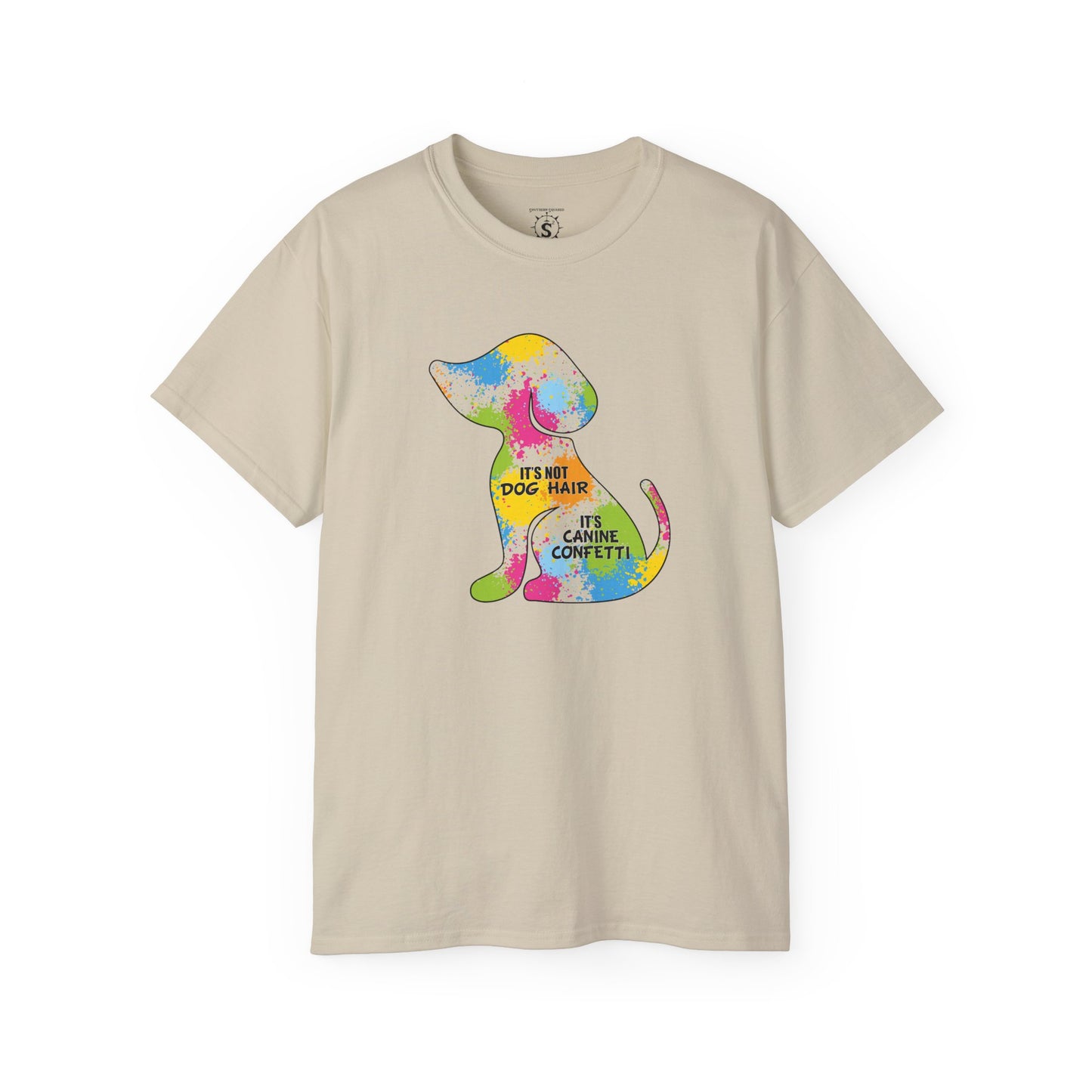 T-Shirt - It's Not Dog Hair, It's Canine Confetti - Unisex Cotton Shirt