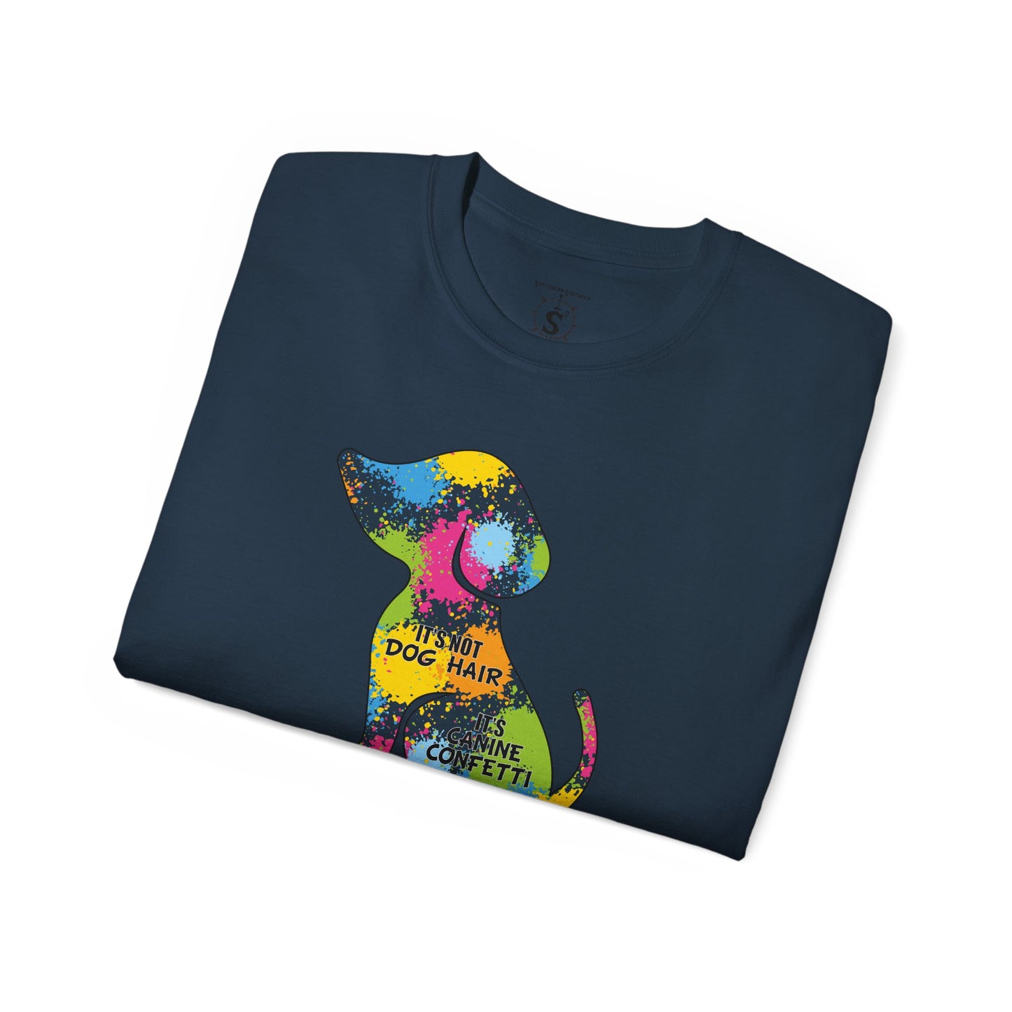 T-Shirt - It's Not Dog Hair, It's Canine Confetti - Unisex Cotton Shirt