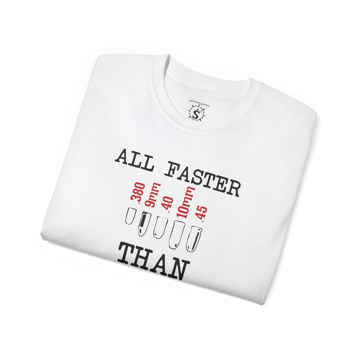 T-Shirt - All Faster Than Dialing 911 Unisex Cotton Shirt