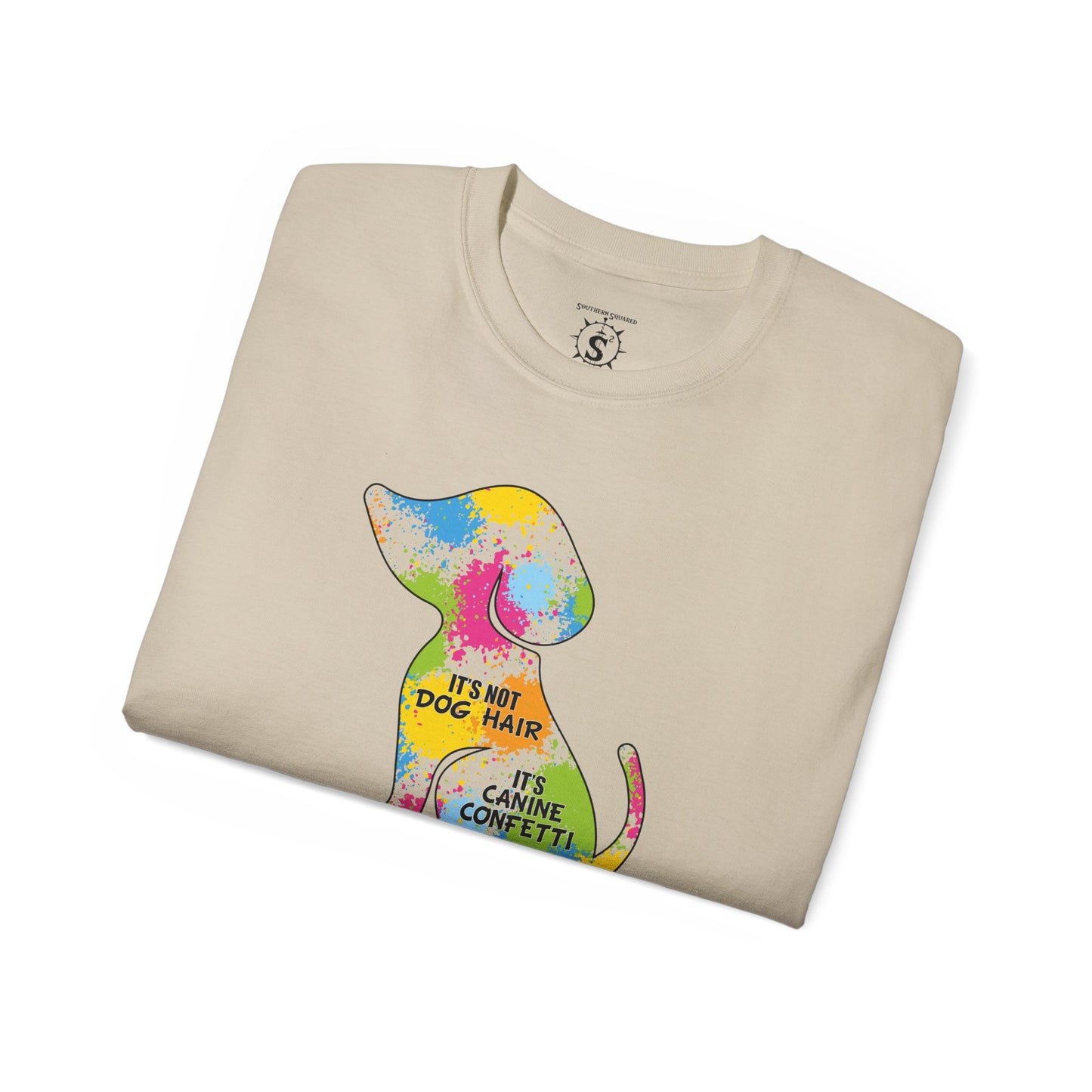 T-Shirt - It's Not Dog Hair, It's Canine Confetti - Unisex Cotton Shirt