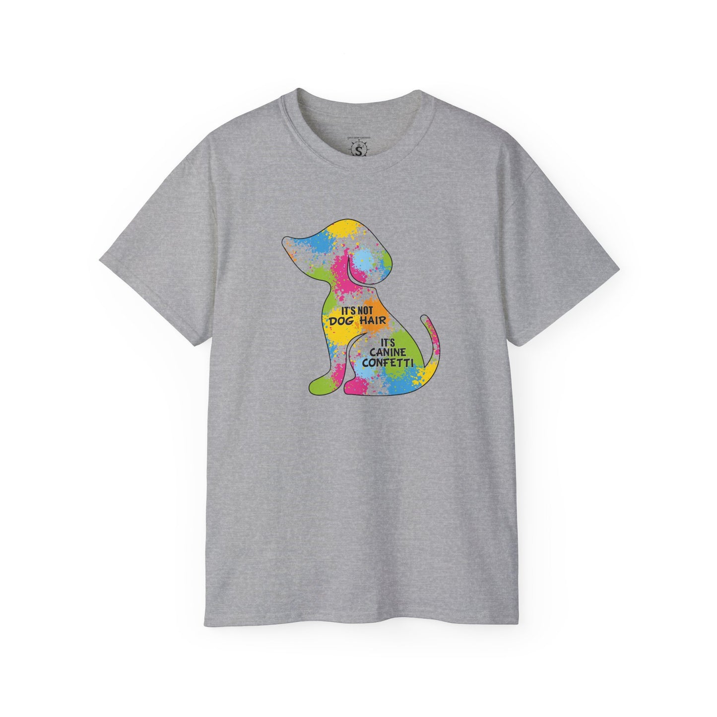 T-Shirt - It's Not Dog Hair, It's Canine Confetti - Unisex Cotton Shirt