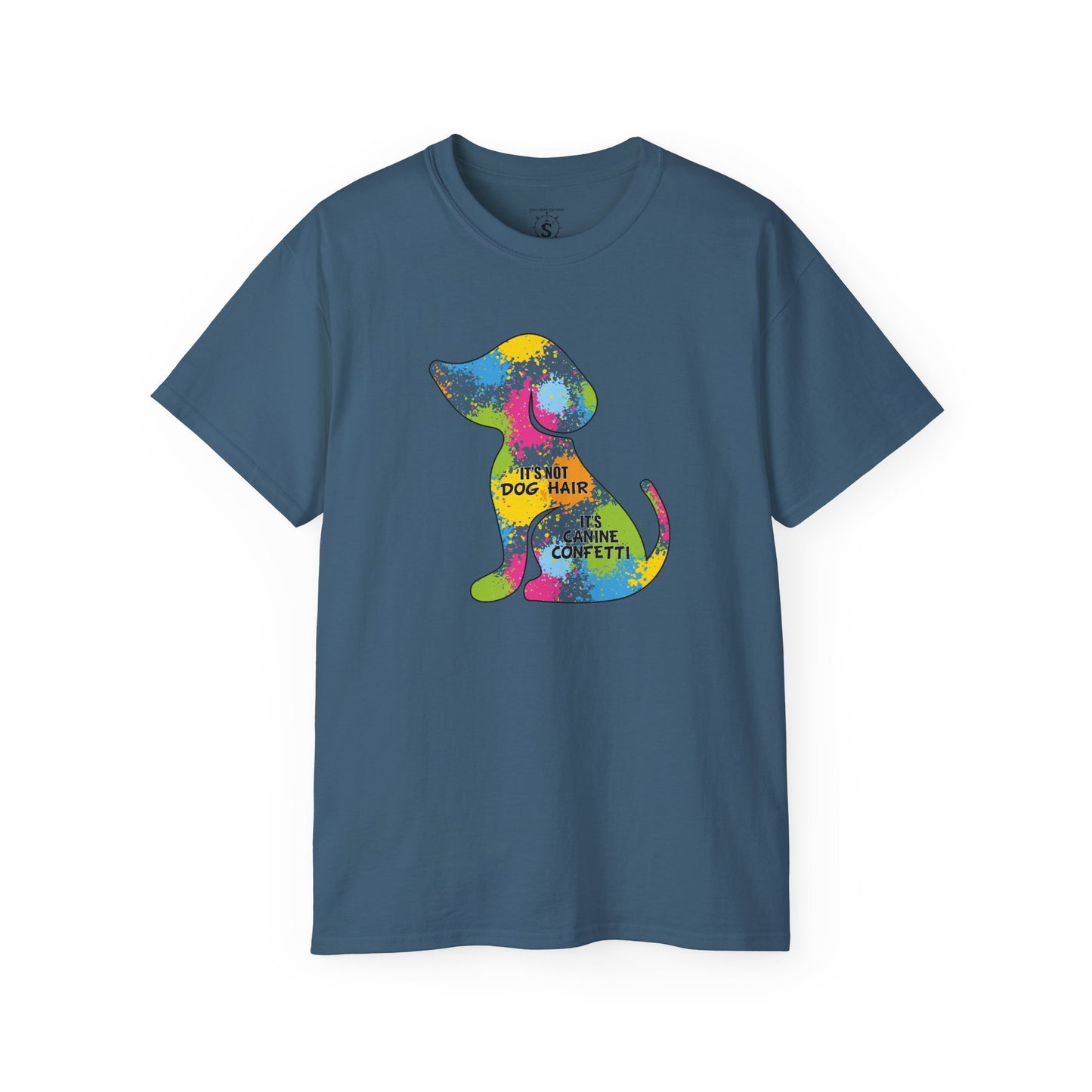 T-Shirt - It's Not Dog Hair, It's Canine Confetti - Unisex Cotton Shirt