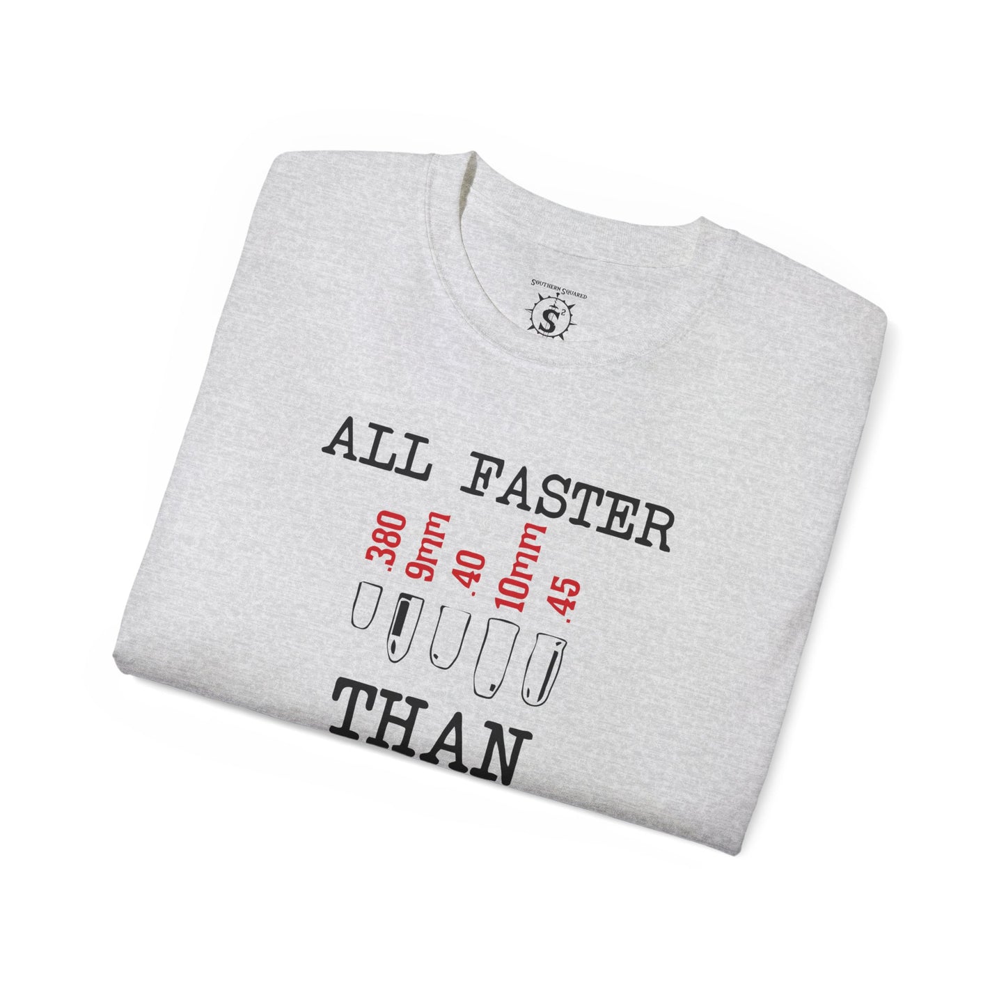 T-Shirt - All Faster Than Dialing 911 Unisex Cotton Shirt