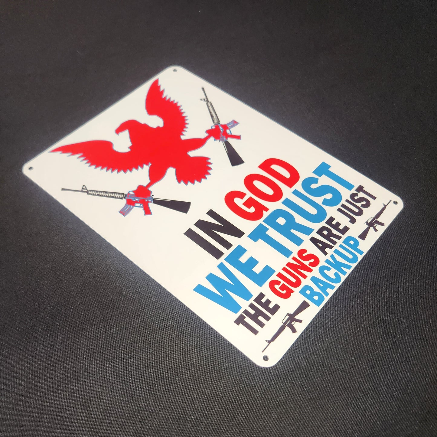 Metal Signs 7"x10" (In God We Trust the Guns are Just Backup)