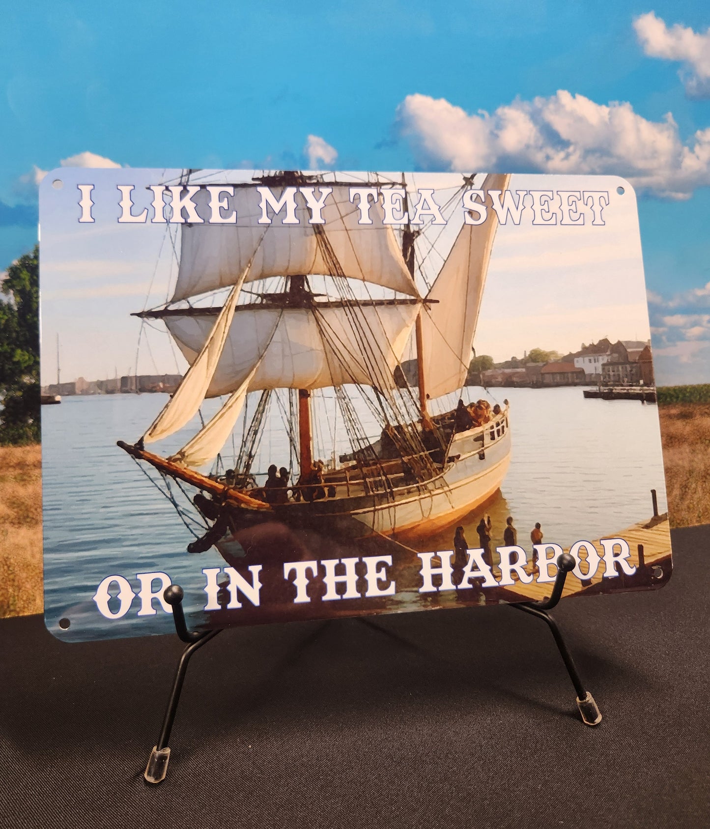 Metal Signs 7"x10" (I Like My Tea Sweet or in the Harbor)