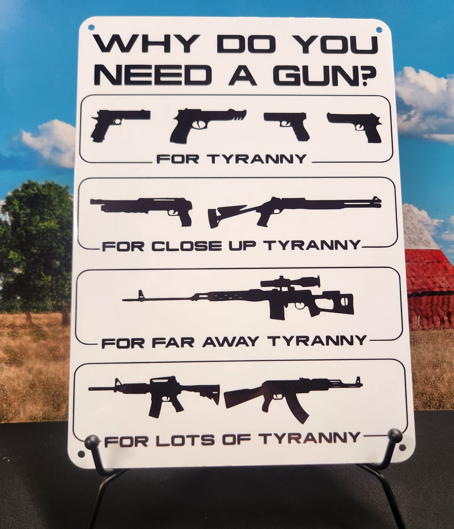 Metal Signs 7"x10" (Why Do You Need a Gun, Tyranny, Guns)