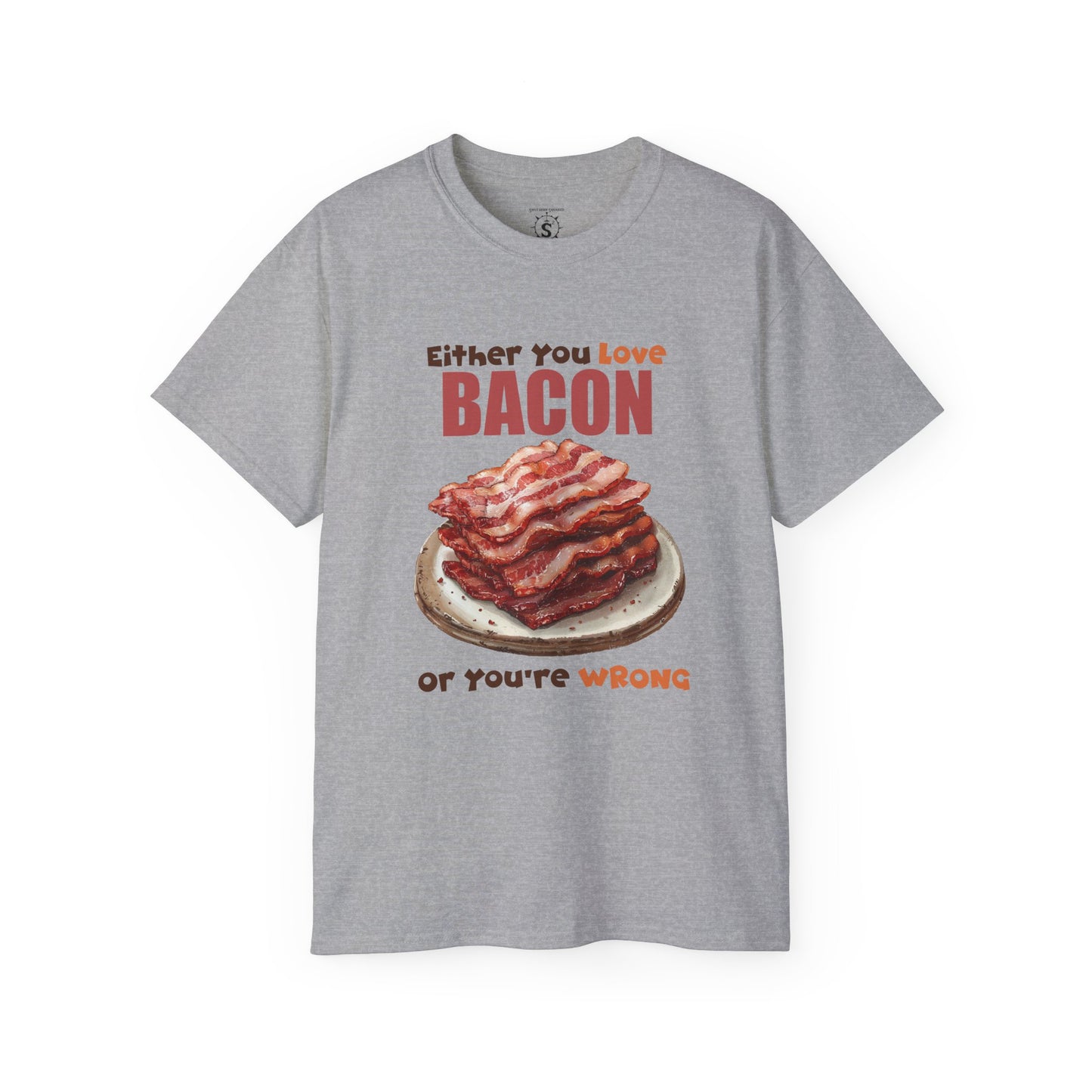 T-Shirt - Either You Love Bacon Or You are Wrong - Unisex Cotton Shirt