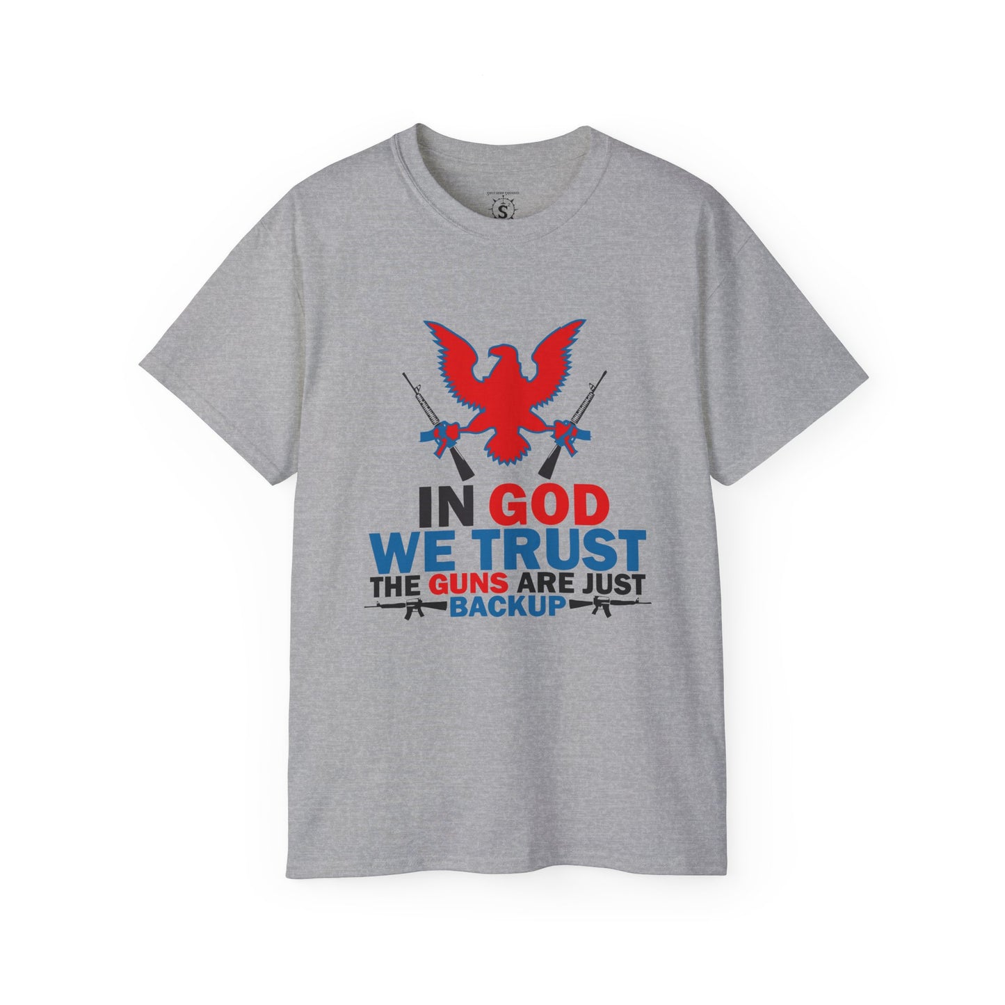 T-Shirt - In God We Trust The Guns Are Just Backup - Unisex Cotton Shirt