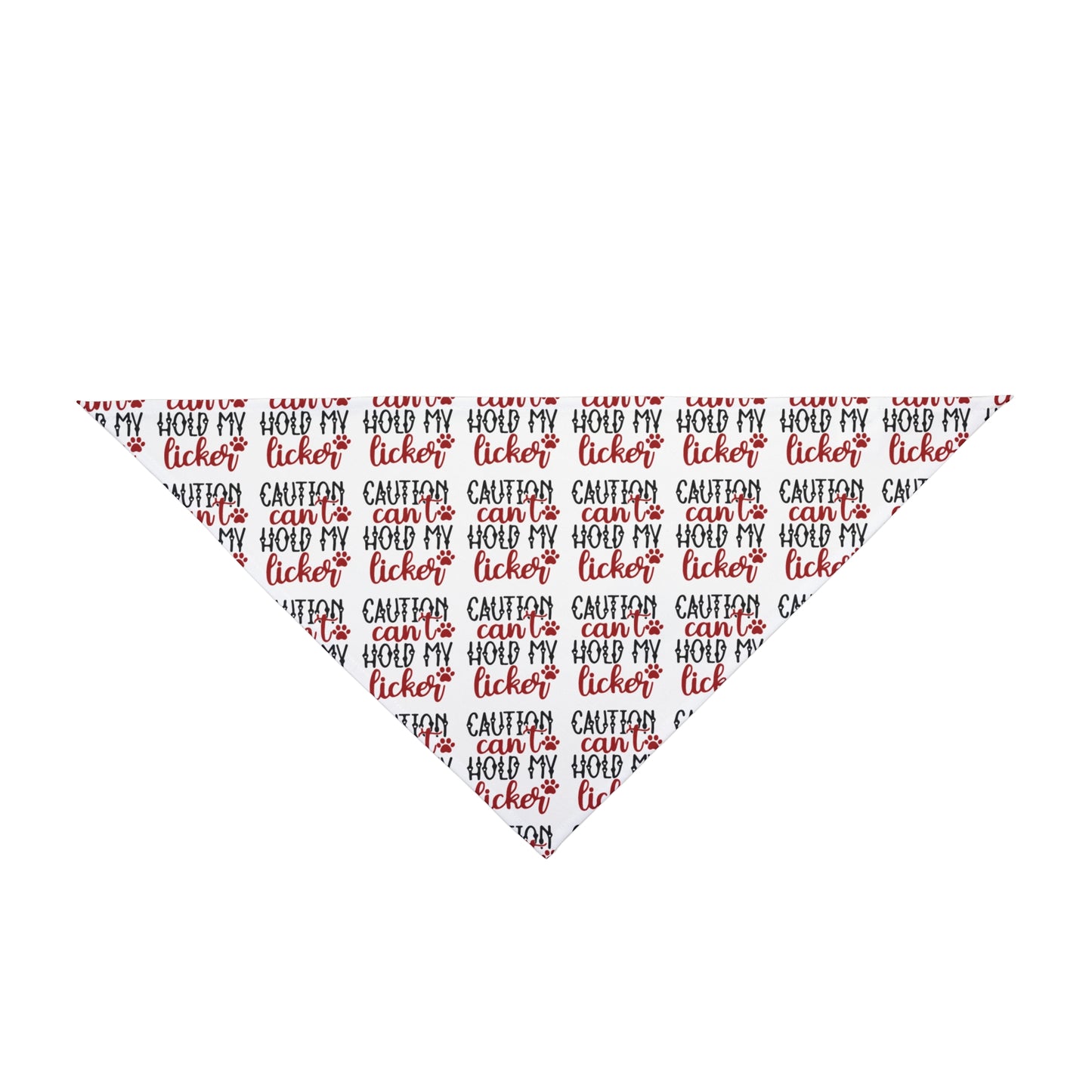 Can't Hold My Licker Pet Bandana