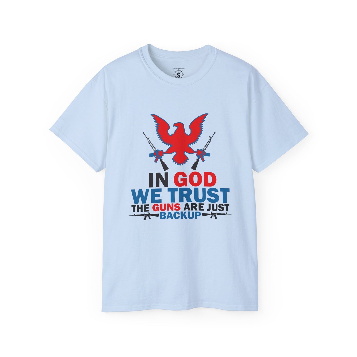 T-Shirt - In God We Trust The Guns Are Just Backup - Unisex Cotton Shirt