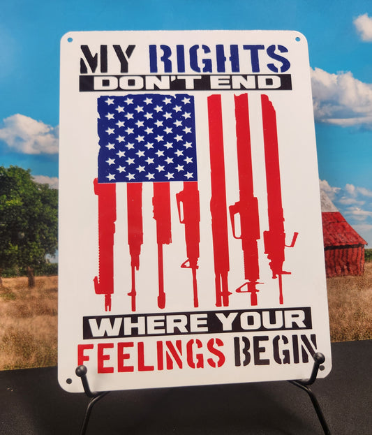 Metal Signs 7"x10" (My Rights Don't End Where Your Feelings Begin)